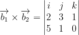 \dpi{120} \overrightarrow{b_{1}}\times\overrightarrow{ b_{2}}=\begin{vmatrix} i & j & k\\ 2& 3& 1\\ 5 & 1 & 0 \end{vmatrix}